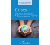 Crises Économies émergentes et grands pays de l'OCDE - Jacques Delorme - L'harmattan - broché - Etude