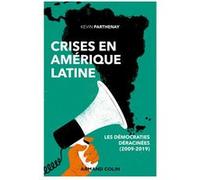 Crises En Amérique Latine - Les Démocraties Déracinées (2009-2019)