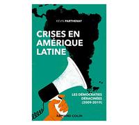 Crises En Amérique Latine - Les Démocraties Déracinées (2009-2019)