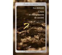 Crises et changements de société Les grandes ruptures dans l'histoire de l'Empire romain à nos jours - Pierre Bezbakh - L'harmattan - broché - Etude