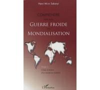 Crises Et Enjeux D'un Monde En Mutation - Tome 3, Comprendre La Fin De La Guerre Froide Et La Mondialisation