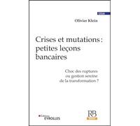 Crises et mutations : petites leçons bancaires: Choc des ruptures ou gestion sereine de la transformation ?