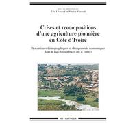 Crises et recompositions d'une agriculture pionnière en Côte d'Ivoire : Dynamiques démographiques et changements économiques dans le Bas-Sassandra