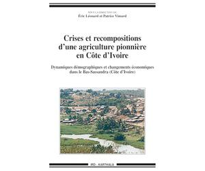 Crises et recompositions d'une agriculture pionnière en Côte d'Ivoire : Dynamiques démographiques et changements économiques dans le Bas-Sassandra