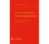 Crises Et Renouveaux Du Geste Hagiographique - Les Vies De Jeanne De Chantal (Xve Et Xxe Siècles)