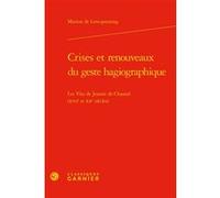 Crises et renouveaux du geste hagiographique Marion de Lencquesaing (Auteur), Delphine Denis (Direction), Sophie Houdard (Direction)