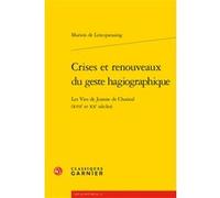 Crises et renouveaux du geste hagiographique Marion de Lencquesaing (Auteur), Delphine Denis (Direction), Sophie Houdard (Direction)