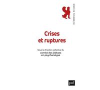 Crises et ruptures Comite des debats en psychanalyse - Comité des Débats en psychanalyse - Puf - broché - Essai