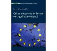 Crises et ruptures en Europe : vers quelles mutations ? Vers quelles mutations ? - Bertrand Vayssiere - Presses Universitaires Du Midi - broché - Essai