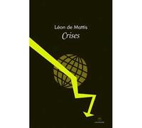 Crises - Léon de Mattis - Entremonde - broché - Etude