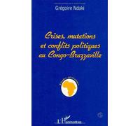 Crises, mutations et conflits politiques au Congo-Brazzaville – L'Harmattan