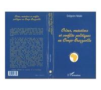 Crises, Mutations et Conflits Politiques au Congo-Brazzaville - Gregoire Ndaki - L'harmattan - broché - Livre