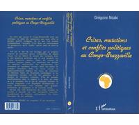 Crises, Mutations et Conflits Politiques au Congo-Brazzaville - Gregoire Ndaki - L'harmattan - broché - Livre