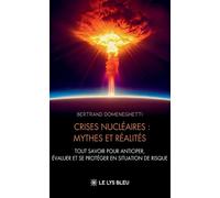 Crises nu ires : mythes et réalités Tout savoir pour anticiper, évaluer et se protéger en situation de risque - Bertrand Domeneghetti - Le Lys Bleu - broché - Guide
