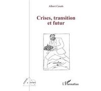 Crises, transition et futur - Albert Casals - L'harmattan - broché - Essai