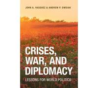 Crises, War, and Diplomacy Lessons for World Politics - John A. Vasquez - Cambridge University Press - ebook (ePub) - Livre