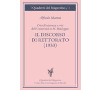 Crisi d’esistenza e crisi dell’università in M. Heiddeger: il Discorso di rettorato (1933): Corso tenuto da Alfredo Marini sui filosofi tedeschi e la ... di Milano, nell’Anno Accademico 1987/88