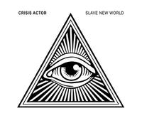 Crisis Actor - Slave New World [Import]