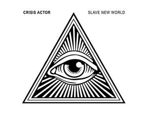 Crisis Actor - Slave New World [Import]
