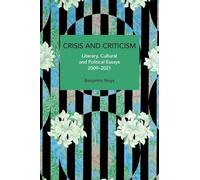 Crisis and Criticism: Literary, Cultural and Political Essays, 2009-2021