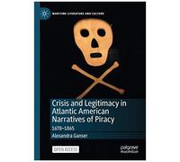 Crisis And Legitimacy In Atlantic American Narratives Of Piracy