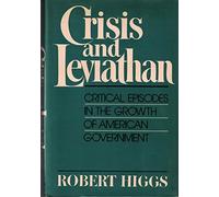 Crisis And Leviathan: Critical Episodes in the Growth of American Government