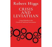 Crisis and Leviathan: Critical Episodes in the Growth of American Government