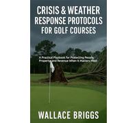 Crisis and Weather Response Protocols for Golf Courses: A Practical Playbook for Protecting People, Property, and Revenue When It Matters Most