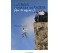 Crisis Contada A Los Idiotas Que La Sufrimos,La - ESPIN,MANUEL Espin, Manuel (Auteur)