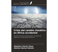 Crisis del cambio climático en África occidental: Dinámicas políticas subregionales, estrategias de adaptación y búsqueda de resiliencia