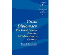 Diplomatie de crise : Les grandes puissances depuis le milieu du XIXe siècle