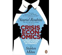 Crisis Economics: A Crash Course in the Future of Finance