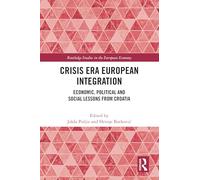 Crisis Era European Integration: Economic, Political and Social Lessons from Croatia