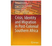 Crisis, Identity And Migration In Post-Colonial Southern Africa