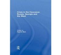 Crisis in the Caucasus: Russia, Georgia and the West - [Version Originale] Paul B Rich (Auteur)