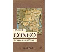 Crisis in the Congo: The Rise and Fall of Laurent Kabila