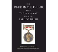 Crisis In The Punjab From The 10th Of May Until The Fall Of Delhi (1857)