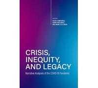 Crisis, Inequity and Legacy: Narrative Analyses of the Covid-19 Pandemic