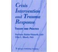 Crisis Intervention and Trauma Response Barbara Rubin Wainrib, Ellin L. Bloch (Auteur)