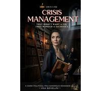 CRISIS MANAGEMENT: A Dark Political Polyamorous Romance