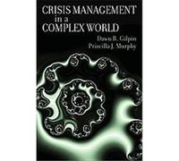 Crisis Management in a Complex World Dawn Gilpin, Priscilla Murphy (Auteur)