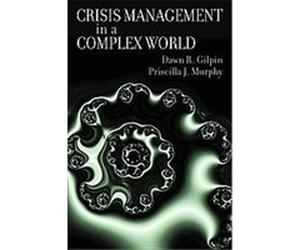 Crisis Management in a Complex World Dawn Gilpin, Priscilla Murphy (Auteur)