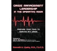 Crisis Management Leadership In The Operating Room--Prepare Your Team To Survive Any Crisis