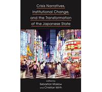 Crisis Narratives, Institutional Change, and the Transformation of the Japanese State