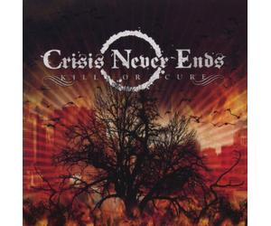 Crisis Never Ends - Kill Or Cure