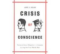 Crisis of Conscience, Studies in Canadian Military History Amy J. Shaw (Auteur)