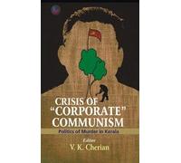 Crisis Of Corporate Communism Politics Of Murder In Kerala