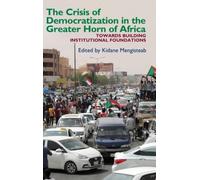 Crisis Of Democratization In The Greater Horn Of Africa