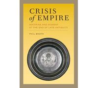 Crisis of Empire: Doctrine and Dissent at the End of Late Antiquity