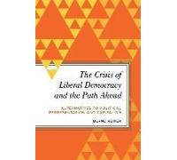 Crisis Of Liberal Democracy And The Path Ahead